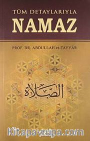 Tüm Detaylarıyla Namaz