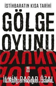 İstihbaratın Kısa Tarihi: Gölge Oyunu