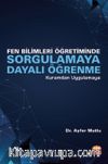 Fen Bilimleri Öğretiminde Sorgulamaya Dayalı Öğrenme - Kuramdan Uygulamaya 