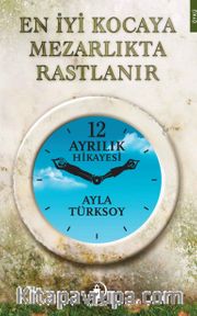 En İyi Kocaya Mezarlıkta Rastlanır
