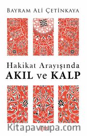 Hakikat Arayışında Akıl ve Kalp