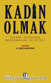 Kadın Olmak <br /> İslam, Gelenek, Modernlik ve Ötesi