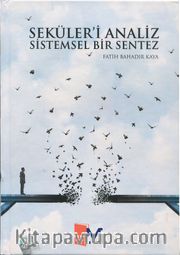 Seküleri Analiz Sistemsel Bir Sentez<br />Sekülerleşme’ye Karşı Talebelik Sistemleri