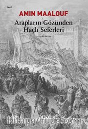 Arapların Gözünden Haçlı Seferleri