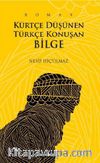 Kürtçe Düşünen Türkçe Konuşan Bilge