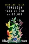 Yokluğun Yalnızlığım ve Gölgen