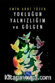 Yokluğun Yalnızlığım ve Gölgen