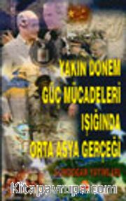 Yakın Dönem Güç Mücadeleri Işığında Orta Asya Gerçeği