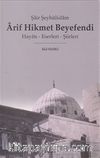 Şair Şeyhülislam Arif Hikmet Beyefendi & Hayatı - Eserleri - Şiirleri