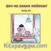 Ben Ne Zaman Doğdum?