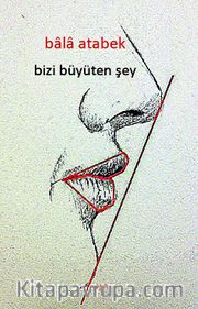 Bizi Büyüten Şey