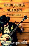 Kendin Oldukça Güzelsin