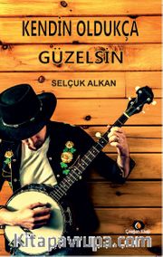 Kendin Oldukça Güzelsin