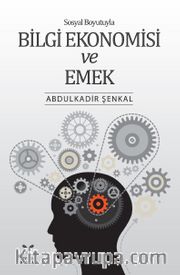 Sosyal Boyutuyla Bilgi Ekonomisi ve Emek