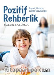 Pozitif Rehberlik <br /> Başarılı, Mutlu ve Sağlıklı Çocuklar İçin