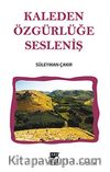 Kaleden Özgürlüğe Sesleniş