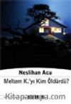 Meltem K'yı Kim Öldürdü?