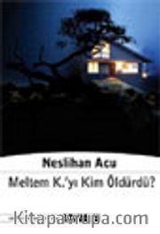 Meltem K'yı Kim Öldürdü?