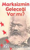 Marksizmin Geleceği Var Mı?