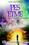 Pes Etme Tut Hayatın Ortasından