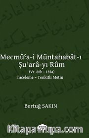 Mecmu'a-i Müntahabat-ı Şu'ara-yı Rum (Vr. 80b-155a)  İnceleme-Tenkitli Metin
