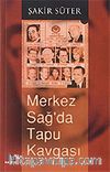 Merkez Sağ'da Tapu Kavgası