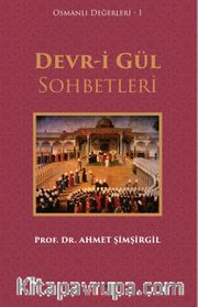 Devr-i Gül Sohbetleri / Osmanlı Değerleri 1