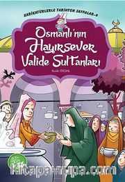 Osmanlı'nın Hayırsever Valide Sultanları