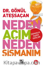 Neden Açım Neden Şişmanım
