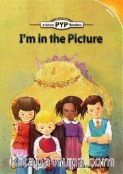 I’m in the Picture (PYP Readers 1)