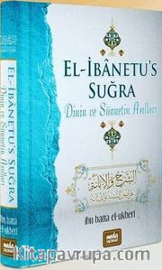 El- İbanetu's Suğra <br /> Dinin ve Sünnetin Asılları