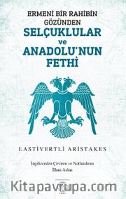 Ermeni Bir Rahibin Gözünden Selçuklular ve Anadolu’nun Fethi