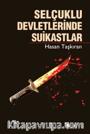 Selçuklu Devletlerinde Suikastlar 