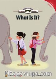 What Is It? (PYP Readers 3)