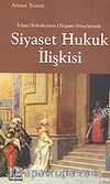 İslam Hukukunun Oluşum Süreçlerinde Siyaset Hukuk İlişkisi
