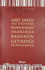 6502 Sayılı Yeni Tüketicinin Korunması Hakkında Kanunun Getirdiği Düzenlemeler