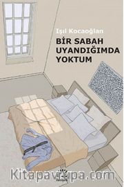 Bir Sabah Uyandığımda Yoktum