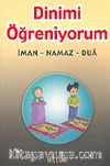 Dinimi Öğreniyorum: İman, Namaz. Dua (Orta Boy)