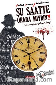 Şu Saatte Orada Mıydın?!