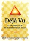 Deja Vu & Akıl Oyunlarının Küçük ama Büyük Kitabı