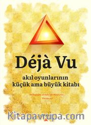Deja Vu <br /> Akıl Oyunlarının Küçük ama Büyük Kitabı