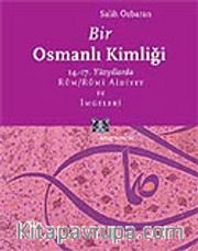 Bir Osmanlı Kimliği: 14.-17. Yüzyıllarda Rum / Rumi Aidiyet ve İmgeleri