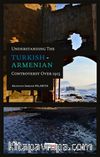Understanding the Turkish-Armenian Controversy Over 1915