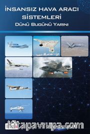 İnsansız Hava Aracı Sistemleri <br /> Dünü Bugünü Yarını