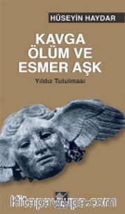 Kavga Ölüm ve Esmer Aşk