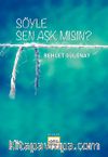 Söyle Sen Aşk mısın?