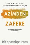 Azimden Zafere & Sabır, Tutku ve Cesaret Sizi Hedeflerinize Nasıl Taşır?