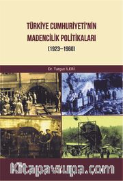 Türkiye Cumhuriyeti'nin Madencilik Politikaları (1923-1960)