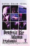 Dengesiz Bir Adamın Anatomisi