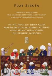 1984 Yılından 2011 Yılına Kadar Arap-İslam Bilimleri Tarihi Enstitüsü Yayınlarına Yazılan Avrupa Dillerindeki Önsözler